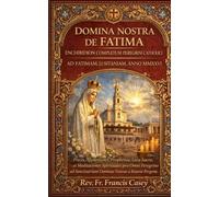 DOMINA NOSTRA DE FATIMA: Enchiridion Completum Peregrini Catholici ad Fatimam, Lusitaniam, Anno MMXXVI (St Fatima)