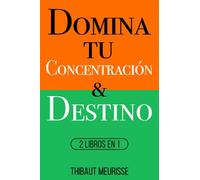 Domina Tu Concentración & Tu Destino: 2 Libros en 1