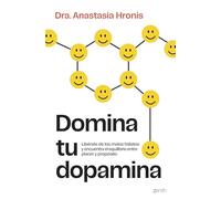 Domina tu dopamina: Libérate de los malos hábitos y encuentra el equilibrio entre placer y propósito (Autoayuda y superación)