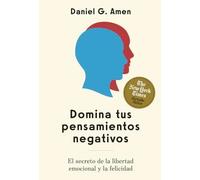 Domina tus pensamientos negativos | Daniel G. Amen
