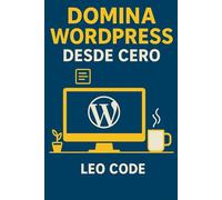 Domina WordPress Desde Cero: Crea Sitios Web Profesionales