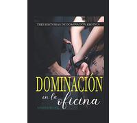 Dominación en la oficina: Tres historias de romance y dominación sensual