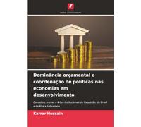 Dominância orçamental e coordenação de políticas nas economias em desenvolvimento: Conceitos, provas e lições institucionais do Paquistão, do Brasil e da África Subsariana