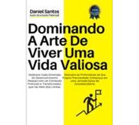 Dominando A Arte De Viver Uma Vida Valiosa (ebook)