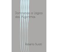 Dominando a Lógica dos Algoritmos