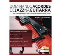 Dominando Acordes de Jazz na Guitarra: Guia Práctico e Musical para Toda as Estruturas, Vozes e Inversões de Acordes: 4 (Tocar jazz guitarra)