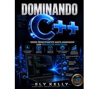 DOMINANDO C++: Desde Principiantes Hasta Avanzados Con Proyectos Prácticos.