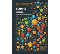 DOMINANDO EL MAPEO MENTAL: Técnicas para el Pensamiento Creativo