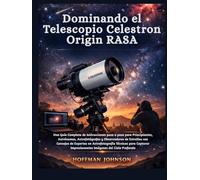 Dominando el Telescopio Celestron Origin RASA