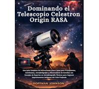 Dominando el Telescopio Celestron Origin RASA