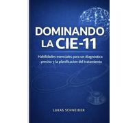 DOMINANDO LA CIE-11: Habilidades esenciales para un diagnóstico preciso y la planificación del tratamiento