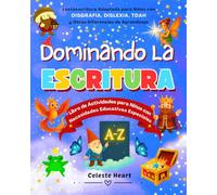 Dominando la Escritura - Libro de Actividades para Niños con Necesidades Educativas Especiales: Lectoescritura Adaptada para Niños con Disgrafía, Dislexia, TDAH y Otras Diferencias de Aprendizaje