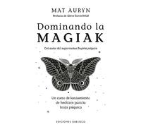 Dominando la magiak (Magia y ocultismo): Un Curso De Lanzamiento De Hechizos Para La Bruja Psiquica