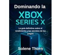 Dominando la Xbox Series X: La guía definitiva sobre el rendimiento y los secretos de los juegos