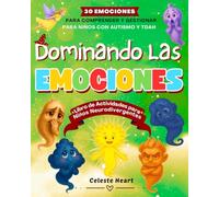 Dominando las Emociones - Libro de Actividades para Niños Neurodivergentes: 30 Emociones para Comprender y Gestionar para Niños con Autismo y TDAH