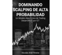 Dominando scalping de alta probabilidad: Todo lo que se necesita para ser rentable ahora mismo