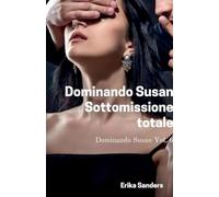 Dominando Susan. Sottomissione Totale: 6