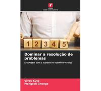 Dominar a resolução de problemas: Estratégias para o sucesso no trabalho e na vida