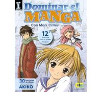 Dominar El Manga: 30 Lecciones De Dibujo Del Creador De Akiko