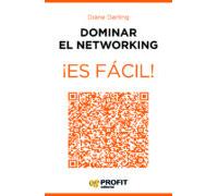 Dominar El Networking ¡es Fácil!: 24 Lecciones Para Conocer A Las Pers
