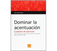Dominar La Acentuación. Cuaderno De Ejercicios Para Hacer En Casa O En El Aula (SIN COLECCION)