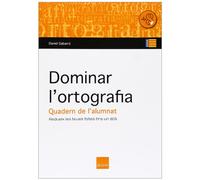 Dominar l'ortografia. Quadern de l'alumnat: Redueix les teues faltes fins a un 80%