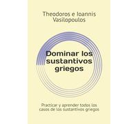 Dominar los sustantivos griegos: Practicar y aprender todos los casos de los sustantivos griegos
