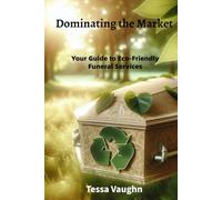 Dominating the Market: Your Guide to Eco-Friendly Funeral Services