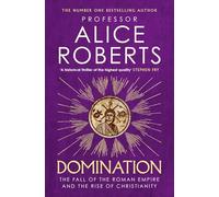 Domination: The Fall of the Roman Empire and the Rise of Christianity