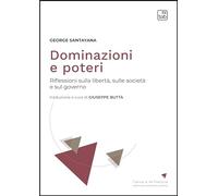 Dominazioni e poteri. Riflessioni sulla libertà, sulla società e sul governo