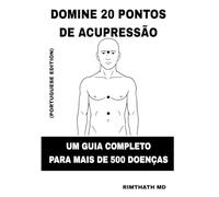Domine 20 Pontos de Acupressão: Portuguese Edition (Cura holística)