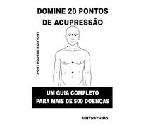 Domine 20 Pontos de Acupressão: Portuguese Edition (Cura holística)