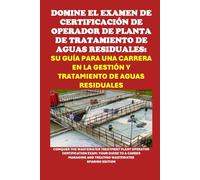 Domine el Examen de Certificación de Operador de Planta de Tratamiento de Aguas Residuales: Su guía para una carrera en la gestión y tratamiento de ... Certification Exam (Skilled Trades Exams)