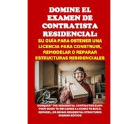 Domine el Examen de Contratista Residencial: Su Guía para Obtener una Licencia para Construir, Remodelar o Reparar Estructuras Residenciales: Your ... Residential Structures (Skilled Trades Exams)