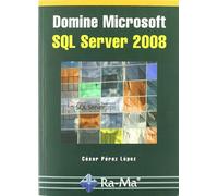 Domine microsoft SQL Server 2008 | César Pérez López