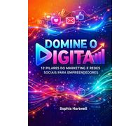 Domine o Digital - 12 Pilares do Marketing e Redes Sociais para Empreendedores