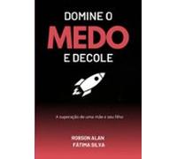Domine O Medo E Decole (ebook)