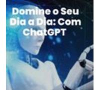 Domine O Seu Dia A Dia: Com Chatgpt (ebook)