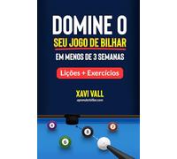 Domine o Seu Jogo de Bilhar em Menos de 3 Semanas: Lições + Exercícios