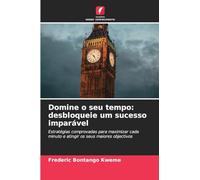 Domine o seu tempo: desbloqueie um sucesso imparável