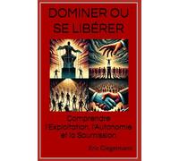 Dominer ou Se Libérer: Comprendre l'Exploitation, l'Autonomie et la Soumission