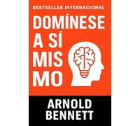 Domínese a sí mismo: Autoconocimiento y Disciplina Personal (Conducta de la Vida y Desarrollo Personal)