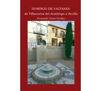 DOMINGO DE VALTANÁS: De Villanueva del Arzobispo a Sevilla