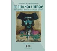 Domingo Mendivil De Durango a Burgos.: Historia del Primer Matador de Toros Vasco de Alternativa (Colección Tauromaquia Vasca)