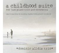 Dominic Alldis Trio - A Childhood Suite - For Jazz Piano Trio and Orchestra