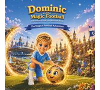 Dominic and the Magic Football: Adventure Story & Mission Book Explore the Magical Football World with Puzzles, Mazes, Hidden Objects, Coloring Pages and Fun Activities