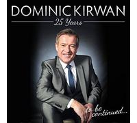 Dominic Kirwan - 25 Years --To Be Continued
