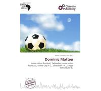 Dominic Matteo: Association football, Defender (association football), Stoke City F.C., Liverpool F.C., Leeds United A.F.C.