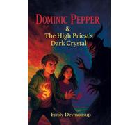 Dominic Pepper & The High Priest's Dark Crystal: A Dark YA Fantasy of Magic, Courage, and Destiny: 1