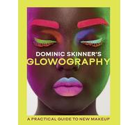 Dominic Skinner's Glowography: A Practical Guide to New Makeup